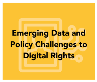 Emerging Data and Policy Challenges to Digital Rights
