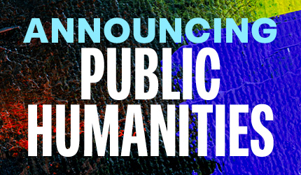 Public Humanities is launching in fall 2024. Click to read more