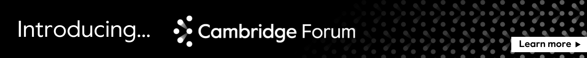 Introducing Cambridge Forum. Learn more