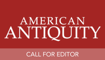 American Antiquity - Call for Editor