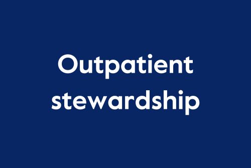 Outpatient stewardship