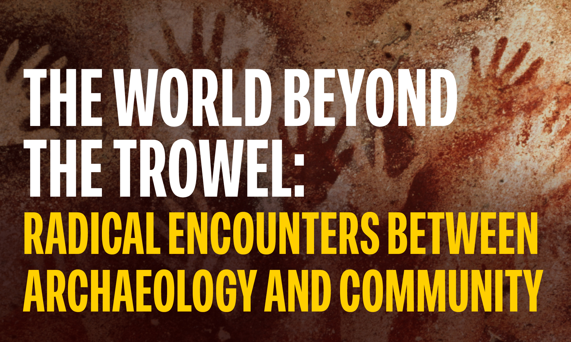 The World Beyond the Trowel