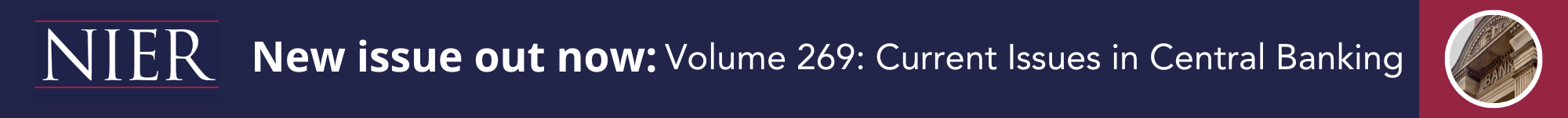 NIER New issue out now: Volume 269 Current Issues in Central Banking