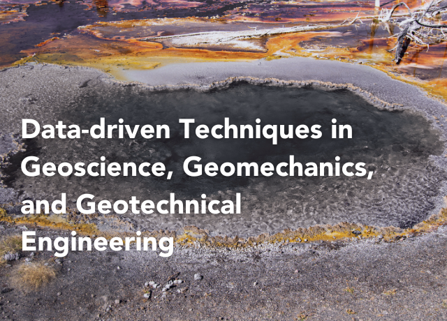 -	Data-driven Techniques in Geoscience, Geomechanics, and Geotechnical Engineering