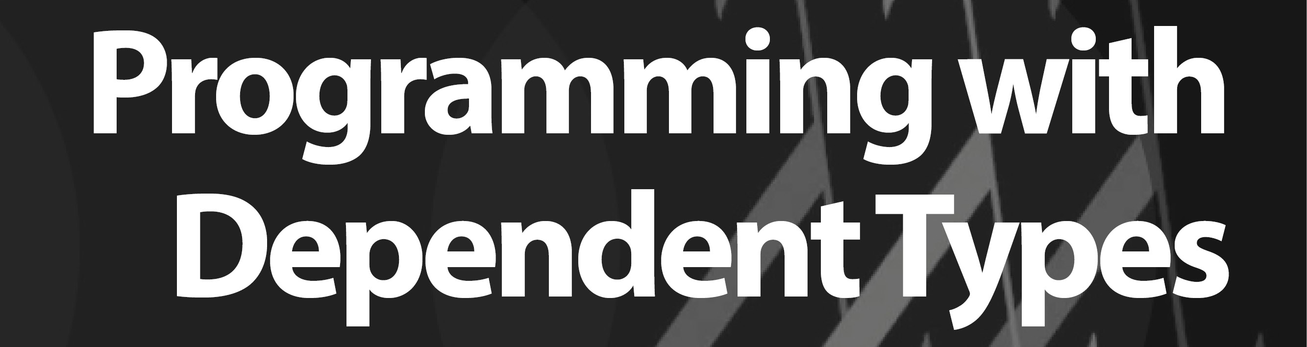 Special issue: Programming with Dependent Types