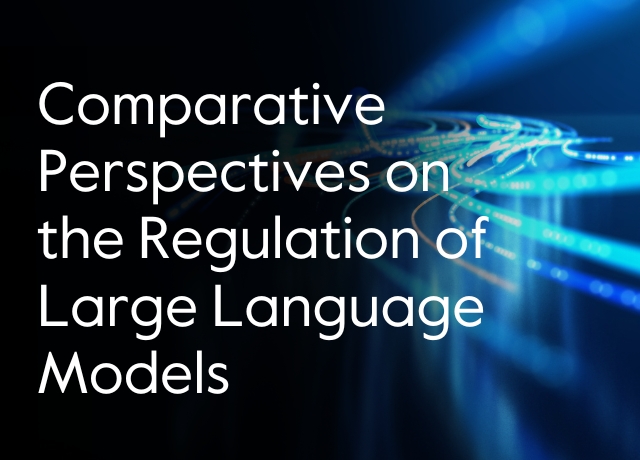 Comparative Perspectives on the Regulation of Large Language Models