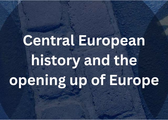 Central European history and the opening up of Europe